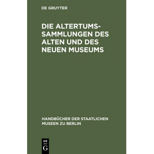 Die Altertums-Sammlungen des Alten und des Neuen Museums