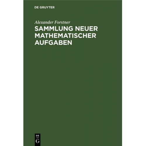 Alexander Forstner - Sammlung neuer mathematischer Aufgaben