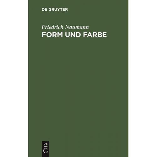 Friedrich Naumann - Form und Farbe