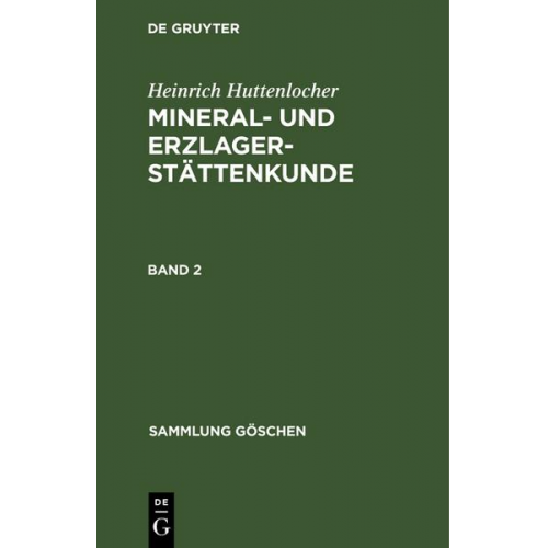 Heinrich Huttenlocher - Heinrich Huttenlocher: Mineral- und Erzlagerstättenkunde / Heinrich Huttenlocher: Mineral- und Erzlagerstättenkunde. Band 2