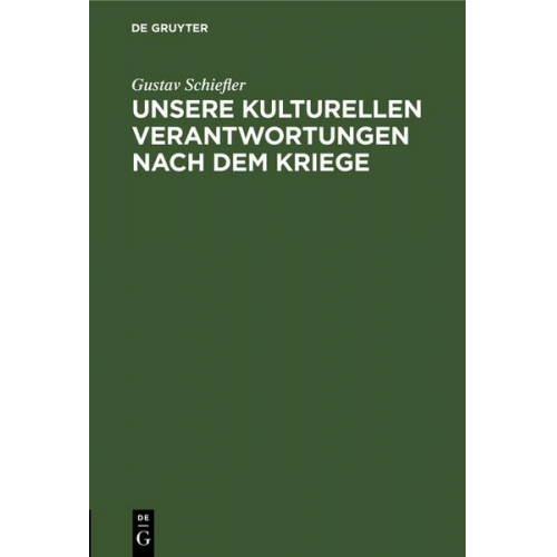 Gustav Schiefler - Unsere kulturellen Verantwortungen nach dem Kriege