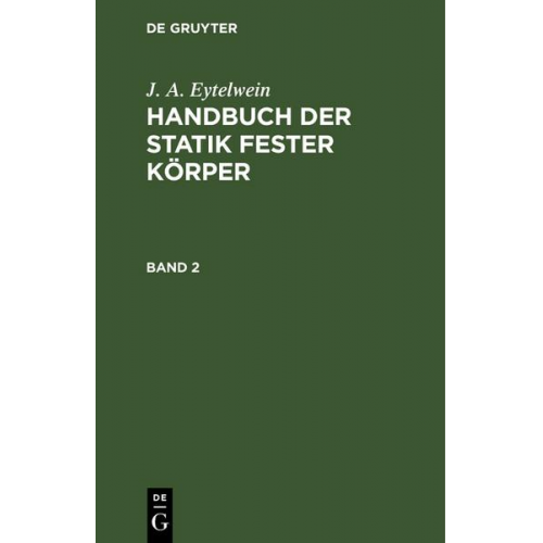 J. A. Eytelwein - J. A. Eytelwein: Handbuch der Statik fester Körper / J. A. Eytelwein: Handbuch der Statik fester Körper. Band 2