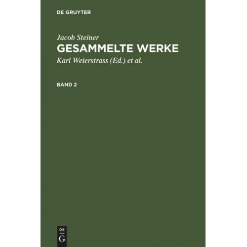 Jacob Steiner - Jacob Steiner: Gesammelte Werke / Jacob Steiner: Gesammelte Werke. Band 2