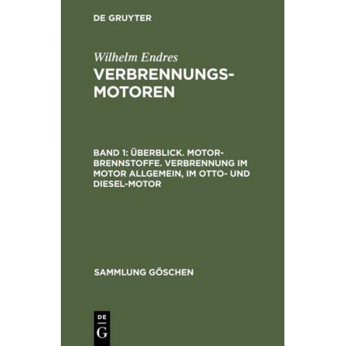 Wilhelm Endres - Wilhelm Endres: Verbrennungsmotoren / Überblick. Motor-Brennstoffe. Verbrennung im Motor allgemein, im Otto- und Diesel-Motor