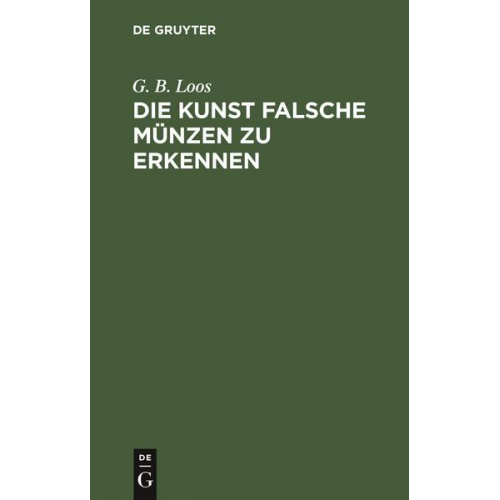 G. B. Loos - Die Kunst falsche Münzen zu erkennen