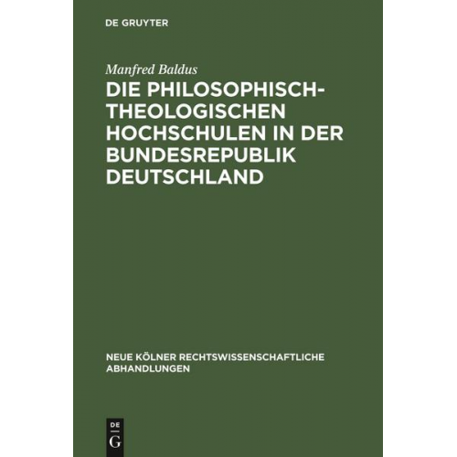 Manfred Baldus - Die philosophisch-theologischen Hochschulen in der Bundesrepublik Deutschland