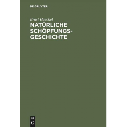 Ernst Haeckel - Natürliche Schöpfungs-Geschichte