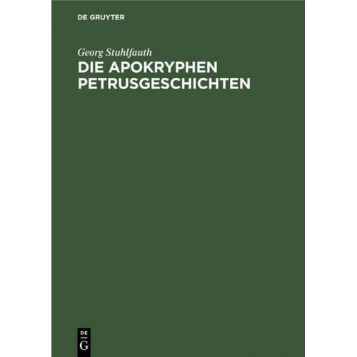 Georg Stuhlfauth - Die apokryphen Petrusgeschichten