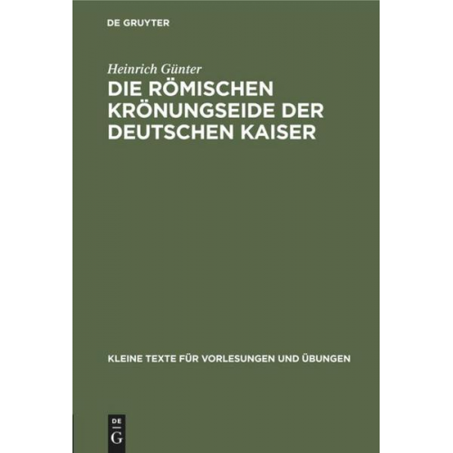 Heinrich Günter - Die römischen Krönungseide der deutschen Kaiser