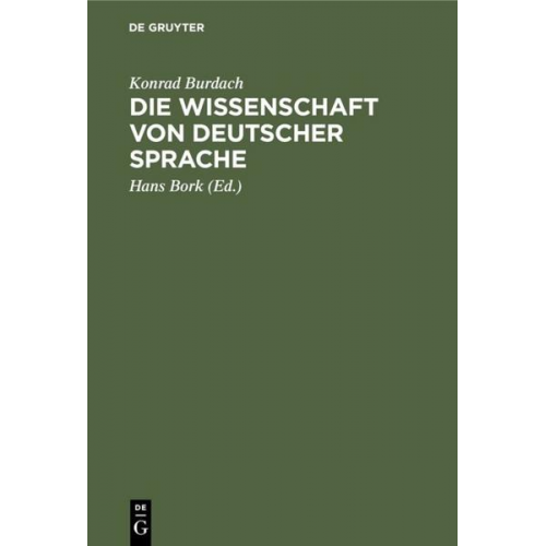 Konrad Burdach - Die Wissenschaft von deutscher Sprache