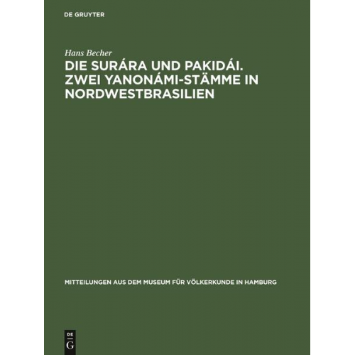 Hans Becher - Die Surára und Pakidái. Zwei Yanonámi-Stämme in Nordwestbrasilien