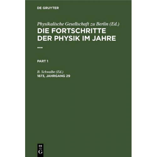 Die Fortschritte der Physik im Jahre ... / Die Fortschritte der Physik im Jahre .... 1873, Jahrgang 29