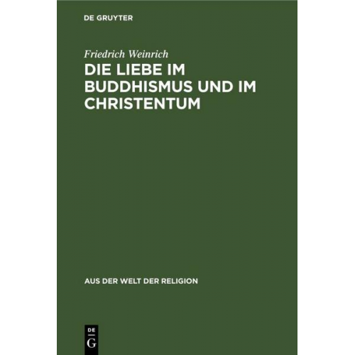 Friedrich Weinrich - Die Liebe im Buddhismus und im Christentum