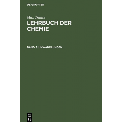 Max Trautz - Lehrbuch der Chemie, Band 3, Unwandlungen