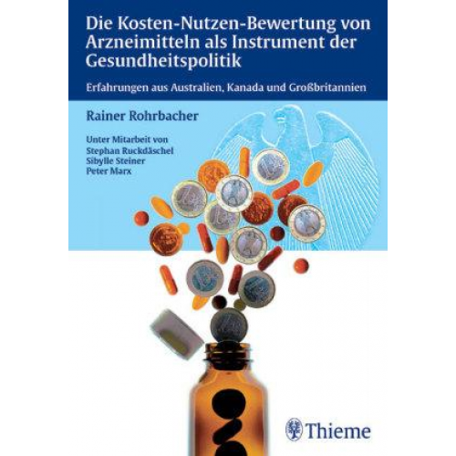 Rainer Rohrbacher - Die Kosten-Nutzen-Bewertung von Arzneimittelnals Instrument der Gesundheitspolitik
