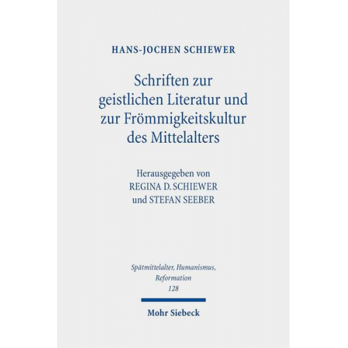 Hans-Jochen Schiewer - Schriften zur geistlichen Literatur und zur Frömmigkeitskultur des Mittelalters