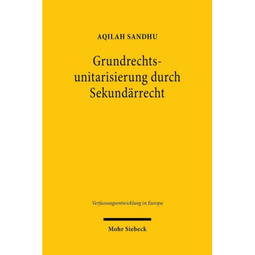 Aqilah Sandhu - Grundrechtsunitarisierung durch Sekundärrecht