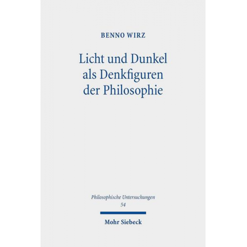 Benno Wirz - Licht und Dunkel als Denkfiguren der Philosophie