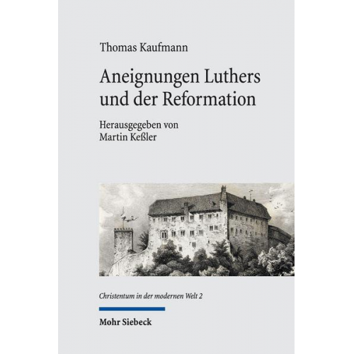 Thomas Kaufmann - Aneignungen Luthers und der Reformation