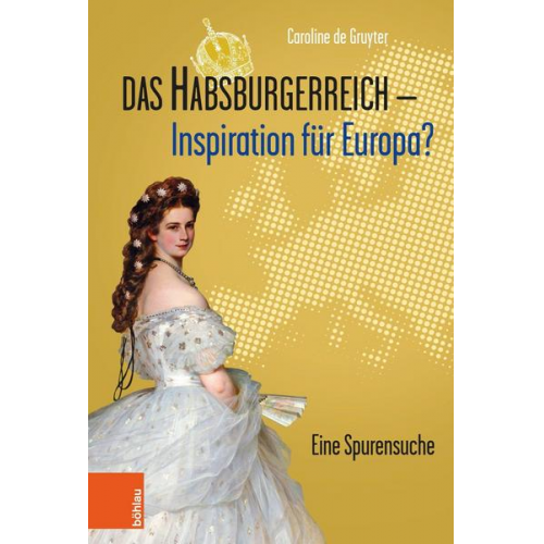 Caroline de Gruyter - Das Habsburgerreich - Inspiration für Europa?