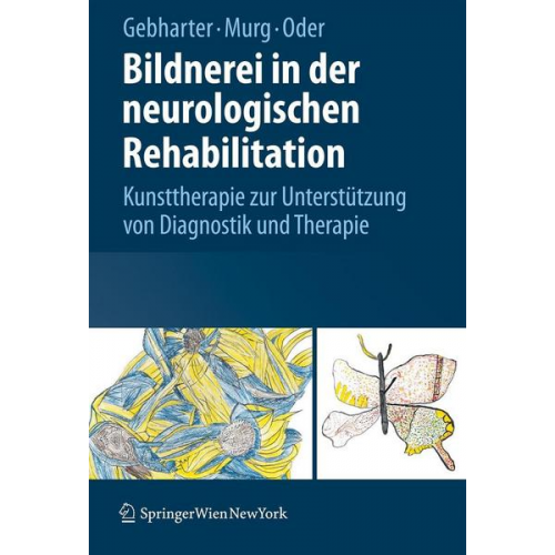 Elisabeth Gebharter & Monika Murg & Walter Oder - Bildnerei in der neurologischen Rehabilitation