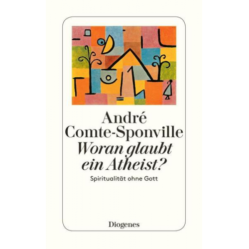 Andre Comte-Sponville - Woran glaubt ein Atheist?