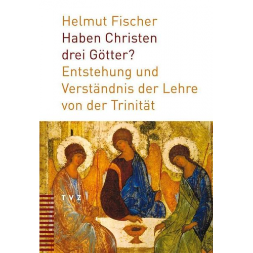 Helmut Fischer - Haben Christen drei Götter?