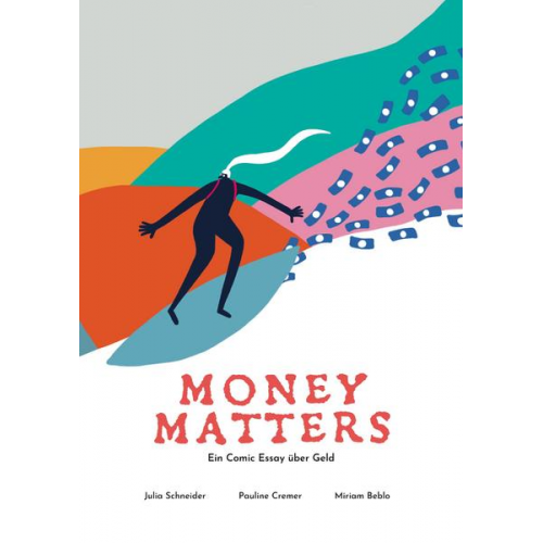 Julia Schneider & Pauline Cremer & Miriam Beblo - Money Matters - Ein Comic Essay über Geld