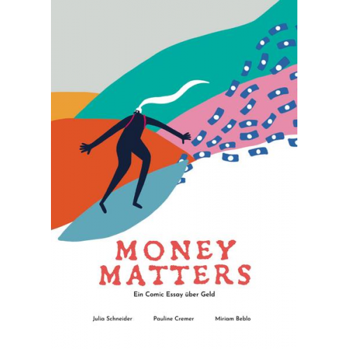 Julia Schneider & Pauline Cremer & Miriam Beblo - Money Matters - Ein Comic Essay über Geld