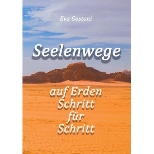 Eva Gostoni - Seelenwege - auf Erden Schritt für Schritt