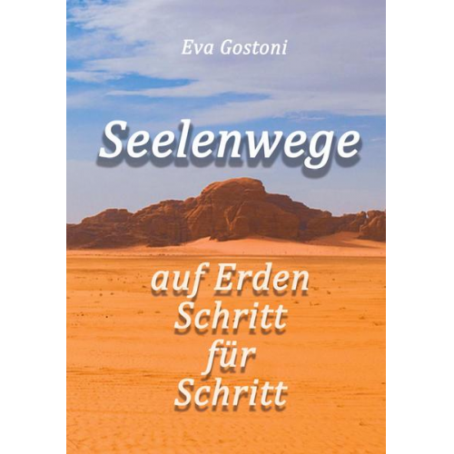 Eva Gostoni - Seelenwege - auf Erden Schritt für Schritt