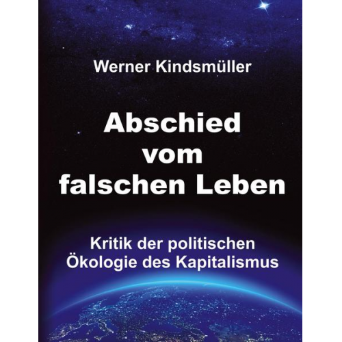 Werner Kindsmüller - Abschied vom falschen Leben