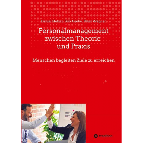 Daniel Hetzer & Dirk Grebe & Peter Wegner - Personalmanagement zwischen Theorie und Praxis