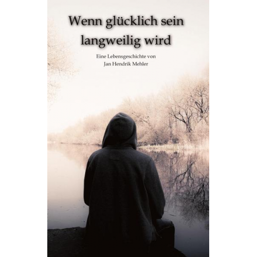 Jan Hendrik Mehler - Wenn glücklich sein langweilig wird - Was die Auseinandersetzung mit Realität und Glauben ermöglichen kann