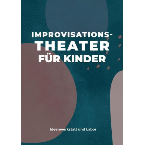 Gesa Volland & Larsen Sechert & Hanka Büchner & Raschid D. Sidgi & Florian Teller - Improvisationstheater für Kinder