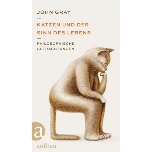 John Gray - Katzen und der Sinn des Lebens
