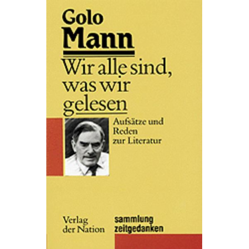 Golo Mann - Wir alle sind, was wir gelesen