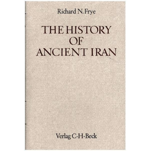 Richard N. Frye - The History of Ancient Iran