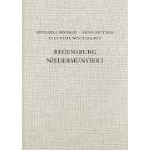 Michaela Konrad & Arno Rettner & Eleonore Wintergerst - Die Ausgrabungen unter dem Niedermünster zu Regensburg I