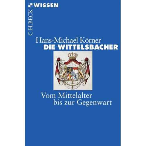 Hans-Michael Körner - Die Wittelsbacher