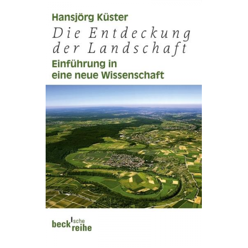 Hansjörg Küster - Die Entdeckung der Landschaft