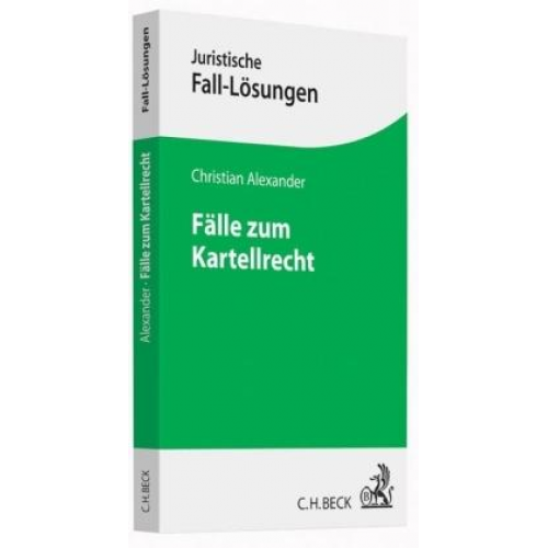 Christian Alexander - Alexander, C: Fälle zum Kartellrecht