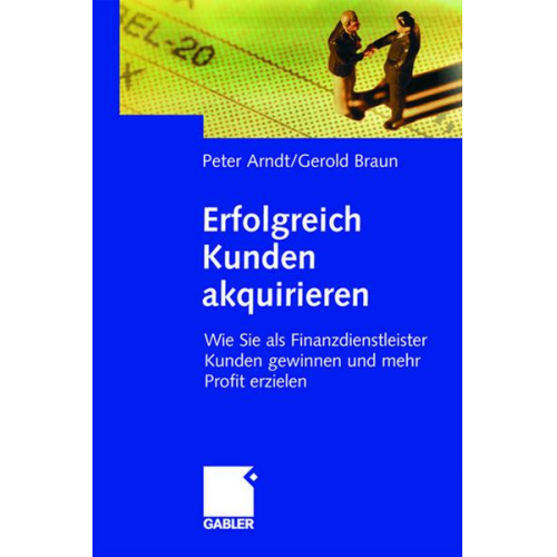 Peter Arndt & Gerold Braun - Erfolgreich Kunden akquirieren