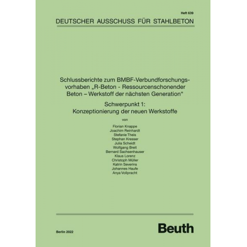 Div. Autoren - Schlussberichte zum BMBF-Verbundforschungsvorhaben 'R-Beton - Ressourcenschonender Beton - Werkstoff der nächsten Generation' Schwerpunkt 1: Konzeptio