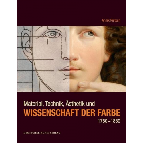 Annik Pietsch - Material, Technik, Ästhetik und Wissenschaft der Farbe 1750-1850