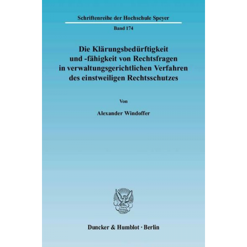 Alexander Windoffer - Die Klärungsbedürftigkeit und -fähigkeit von Rechtsfragen in verwaltungsgerichtlichen Verfahren des einstweiligen Rechtsschutzes.