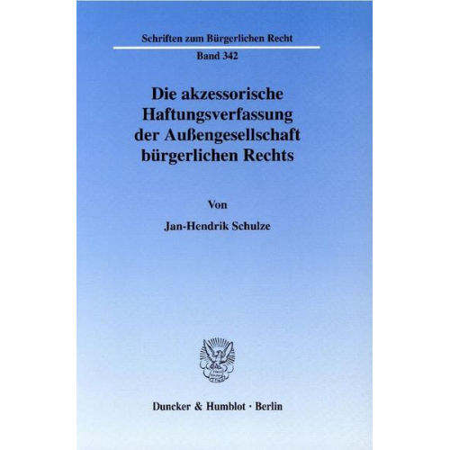 Jan-Hendrik Schulze - Die akzessorische Haftungsverfassung der Außengesellschaft bürgerlichen Rechts.