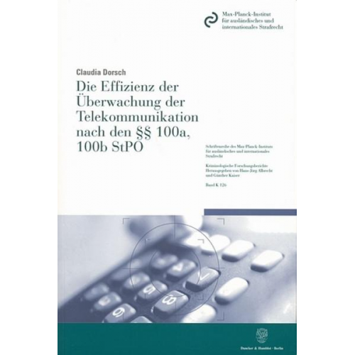 Claudia Dorsch - Die Effizienz der Überwachung der Telekommunikation nach den §§ 100a, 100b StPO.