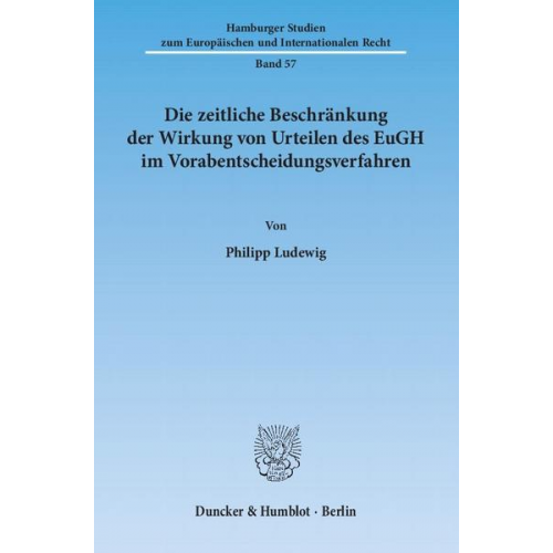 Philipp Ludewig - Die zeitliche Beschränkung der Wirkung von Urteilen des EuGH im Vorabentscheidungsverfahren.