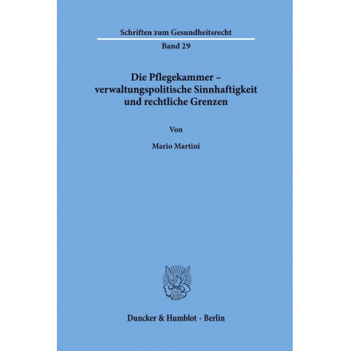 Mario Martini - Die Pflegekammer – verwaltungspolitische Sinnhaftigkeit und rechtliche Grenzen.